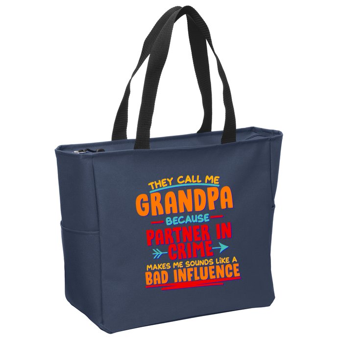 Funny They Call Me Grandpa Partner In Crime Makes Me Sound Like A Bad Influence Zip Tote Bag