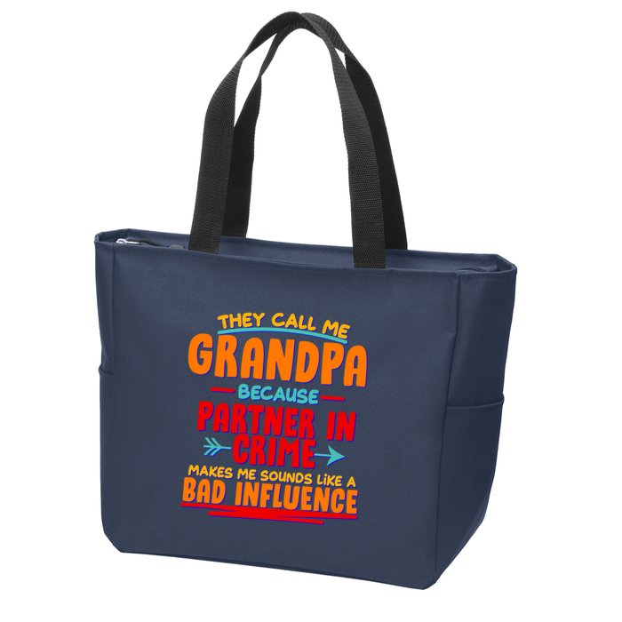 Funny They Call Me Grandpa Partner In Crime Makes Me Sound Like A Bad Influence Zip Tote Bag