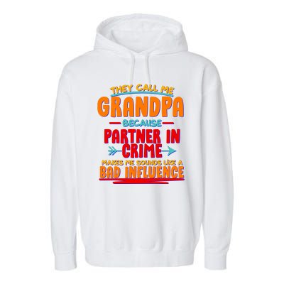 Funny They Call Me Grandpa Partner In Crime Makes Me Sound Like A Bad Influence Garment-Dyed Fleece Hoodie