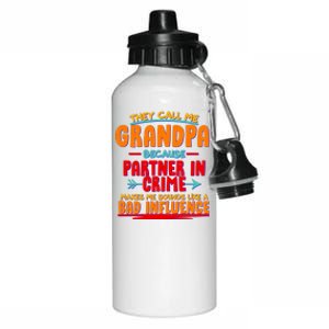 Funny They Call Me Grandpa Partner In Crime Makes Me Sound Like A Bad Influence Aluminum Water Bottle