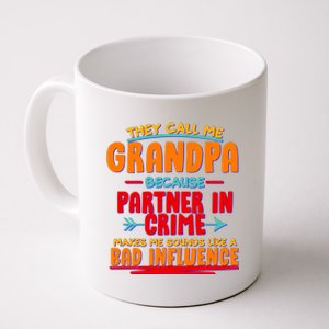 Funny They Call Me Grandpa Partner In Crime Makes Me Sound Like A Bad Influence Coffee Mug