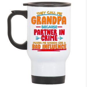 Funny They Call Me Grandpa Partner In Crime Makes Me Sound Like A Bad Influence Stainless Steel Travel Mug