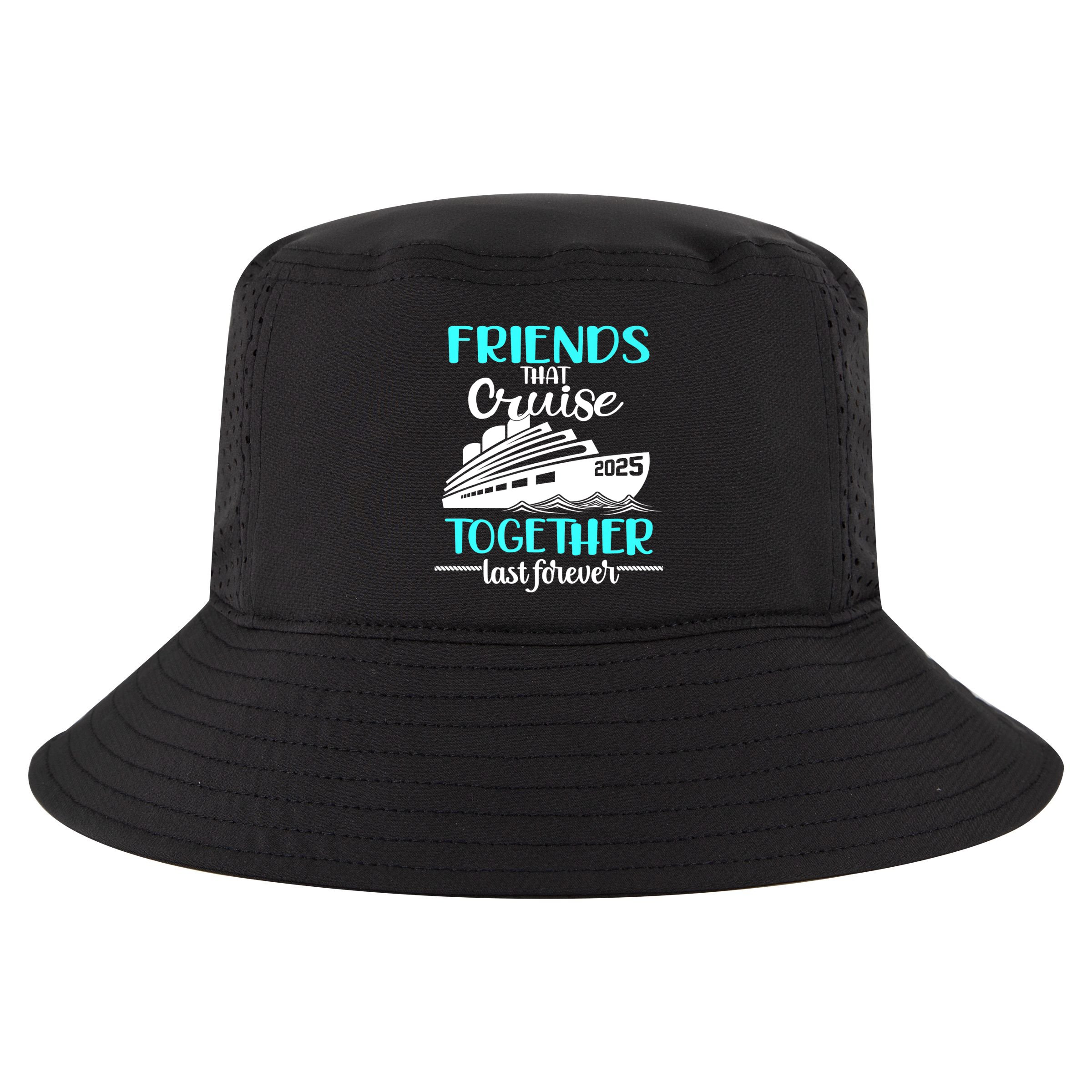 Friends That Cruise Together Last Forever 2025 Cool Comfort Performance Bucket Hat