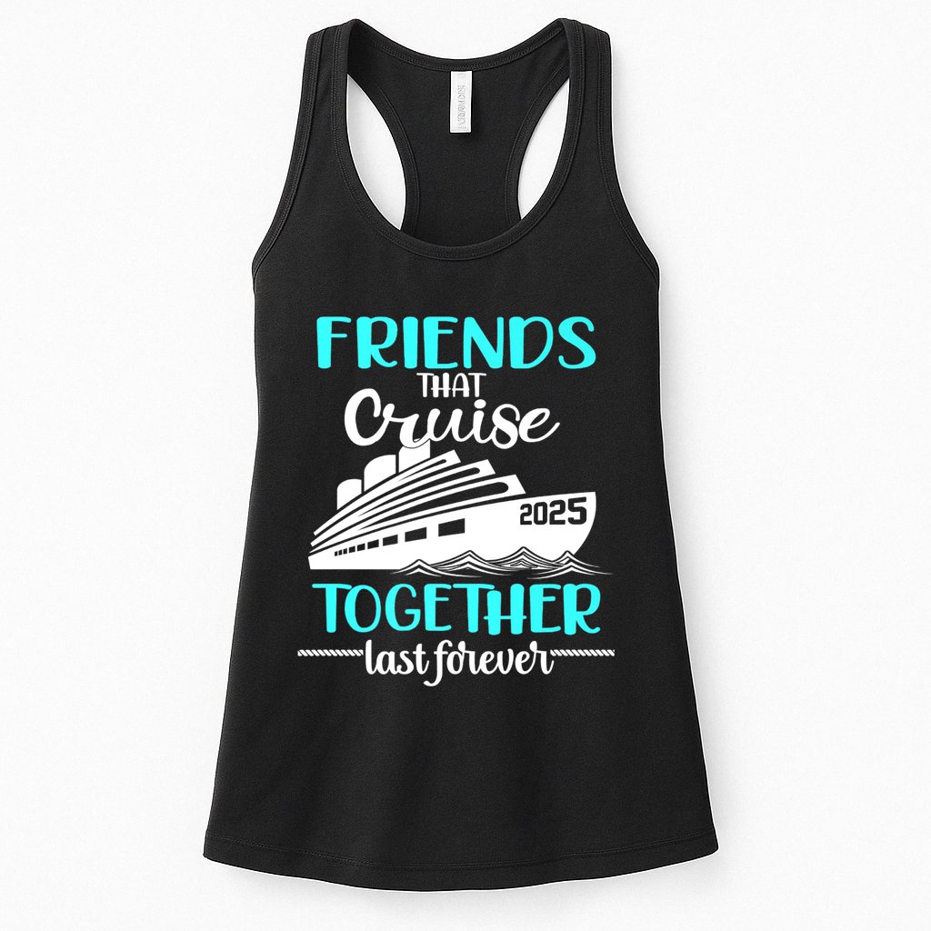 Friends That Cruise Together Last Forever 2025 Womens Tank Top