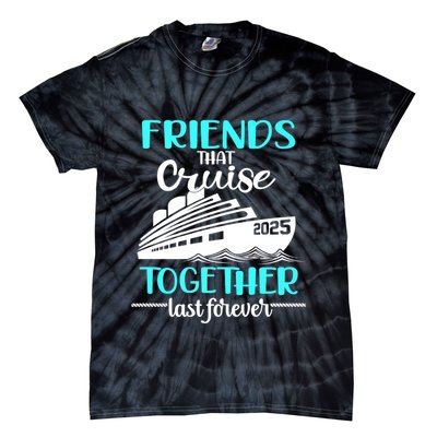 Friends That Cruise Together Last Forever 2025 Tie-Dye T-Shirt