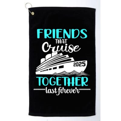 Friends That Cruise Together Last Forever 2025 Golf Towel