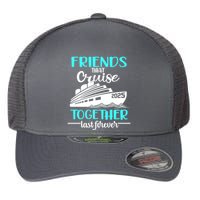 Friends That Cruise Together Last Forever 2025 Flexfit Unipanel Trucker Cap