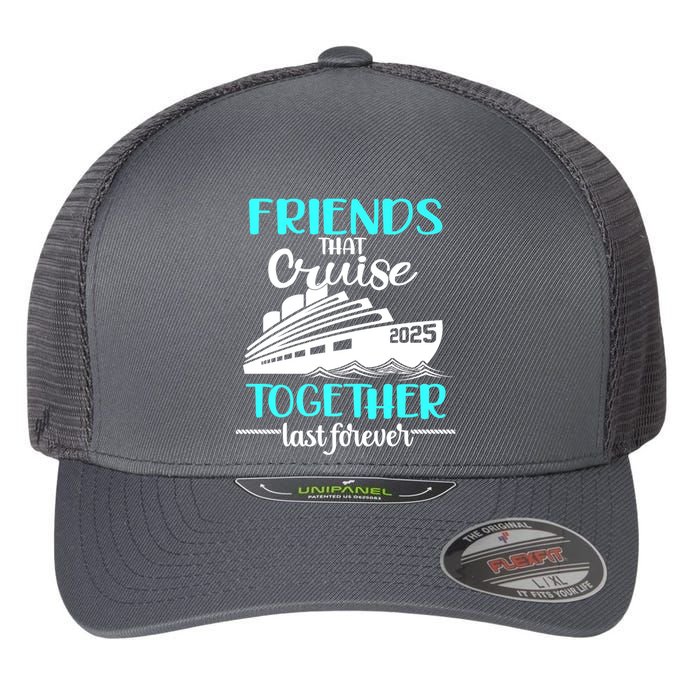Friends That Cruise Together Last Forever 2025 Flexfit Unipanel Trucker Cap