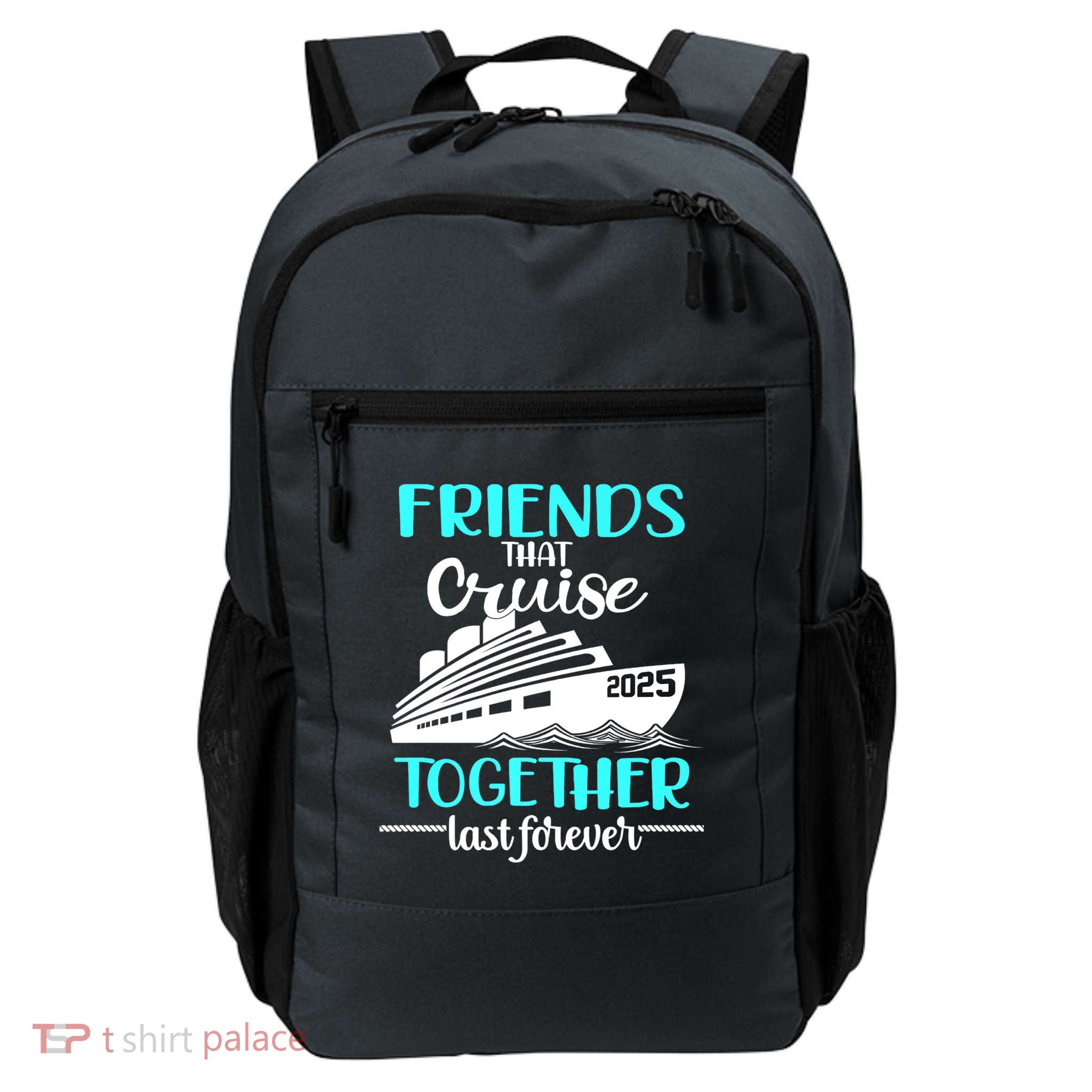 Friends That Cruise Together Last Forever 2025 Daily Commute Backpack
