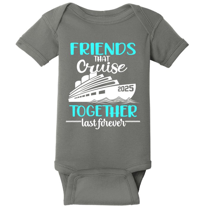 Friends That Cruise Together Last Forever 2025 Baby Bodysuit