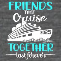 Friends That Cruise Together Last Forever 2025 Baby Bodysuit