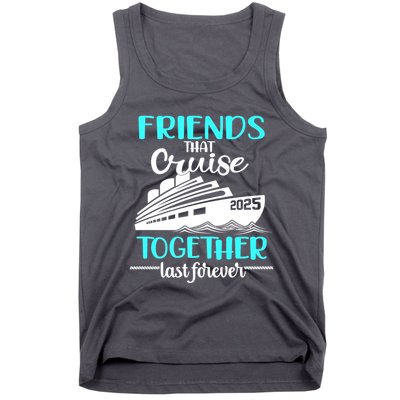 Friends That Cruise Together Last Forever 2025 Tank Top