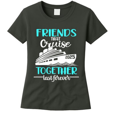Friends That Cruise Together Last Forever 2025 Womens T-Shirt
