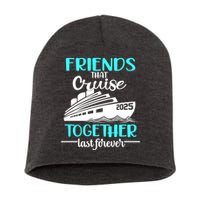 Friends That Cruise Together Last Forever 2025 Short Acrylic Beanie