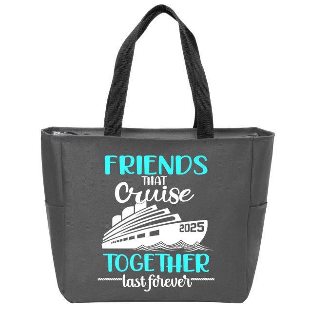 Friends That Cruise Together Last Forever 2025 Zip Tote Bag