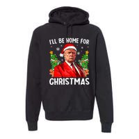 Funny Trump Christmas Santa Hat ILl Be Home For Christmas Premium Hoodie