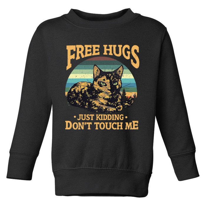 Free Tortoiseshell Cat Hugs Just Kidding Dont Touch Me Toddler Sweatshirt