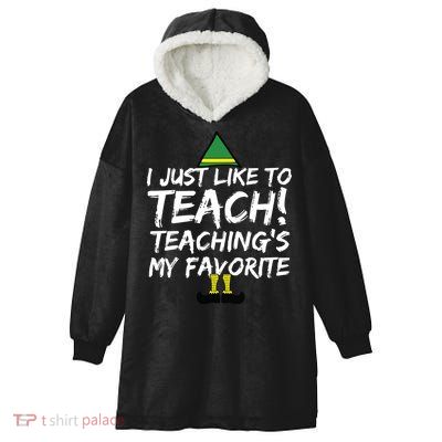 Funny Teacher Christmas Teaching Is My Favorite Hooded Wearable Blanket