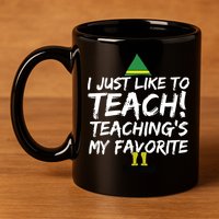 Funny Teacher Christmas Teaching Is My Favorite 11oz C Handle Ceramic Mug