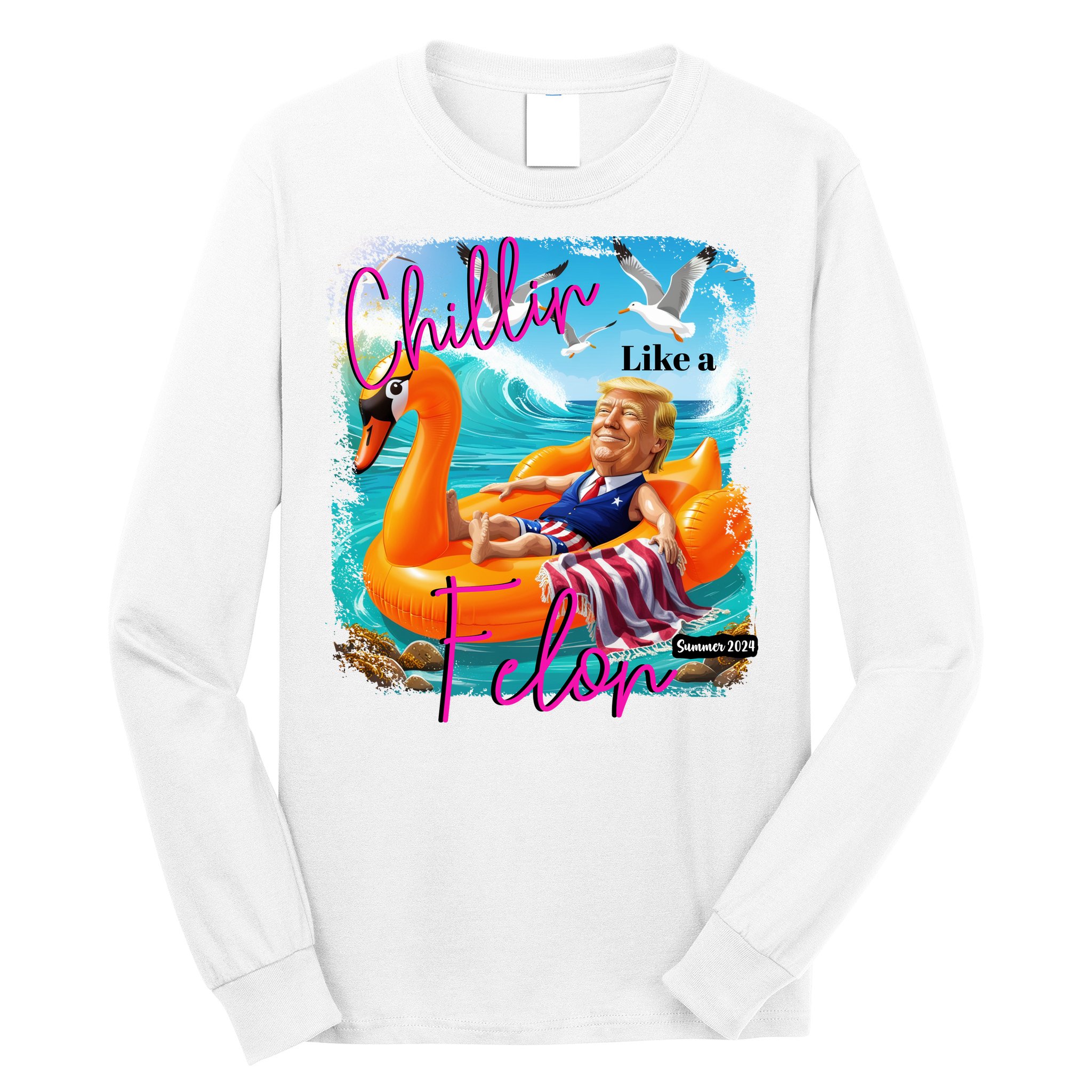 Funny Trump Chillin Like A Felon Long Sleeve Shirt