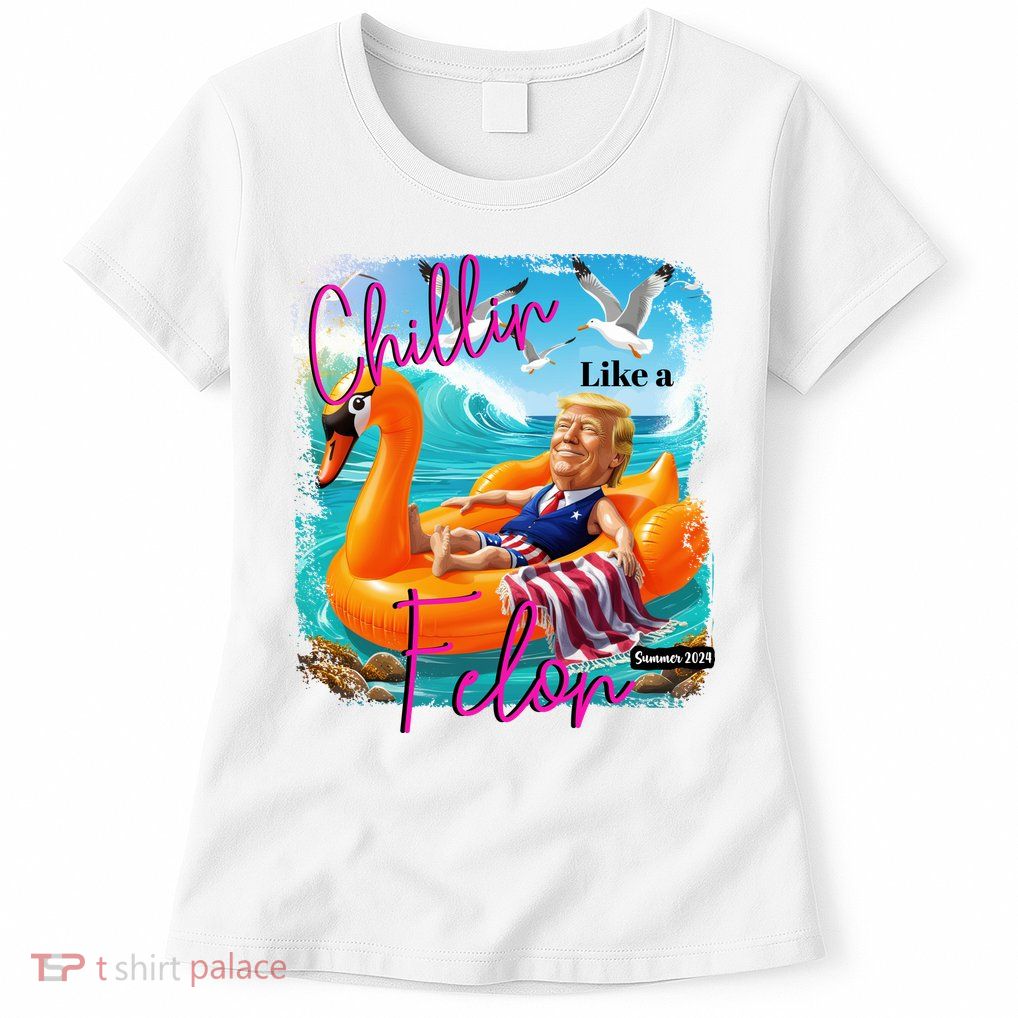 Funny Trump Chillin Like A Felon Womens T-Shirt