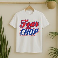 Fear The Chop Legendary Atlanta Baseball TShirt T-Shirt