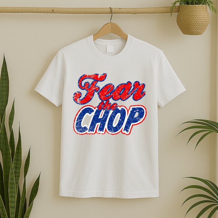 Fear The Chop Legendary Atlanta Baseball TShirt T-Shirt