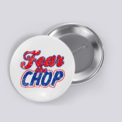 Fear The Chop Legendary Atlanta Baseball TShirt Button