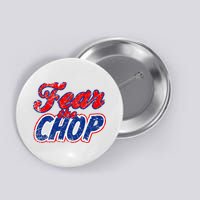 Fear The Chop Legendary Atlanta Baseball TShirt Button