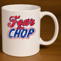 Fear The Chop Legendary Atlanta Baseball TShirt 11oz C Handle Ceramic Mug