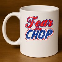 Fear The Chop Legendary Atlanta Baseball TShirt 11oz C Handle Ceramic Mug