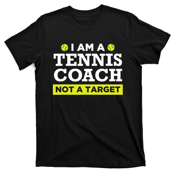 Funny Tennis Coach Gift Not A Target TShirt T-Shirt