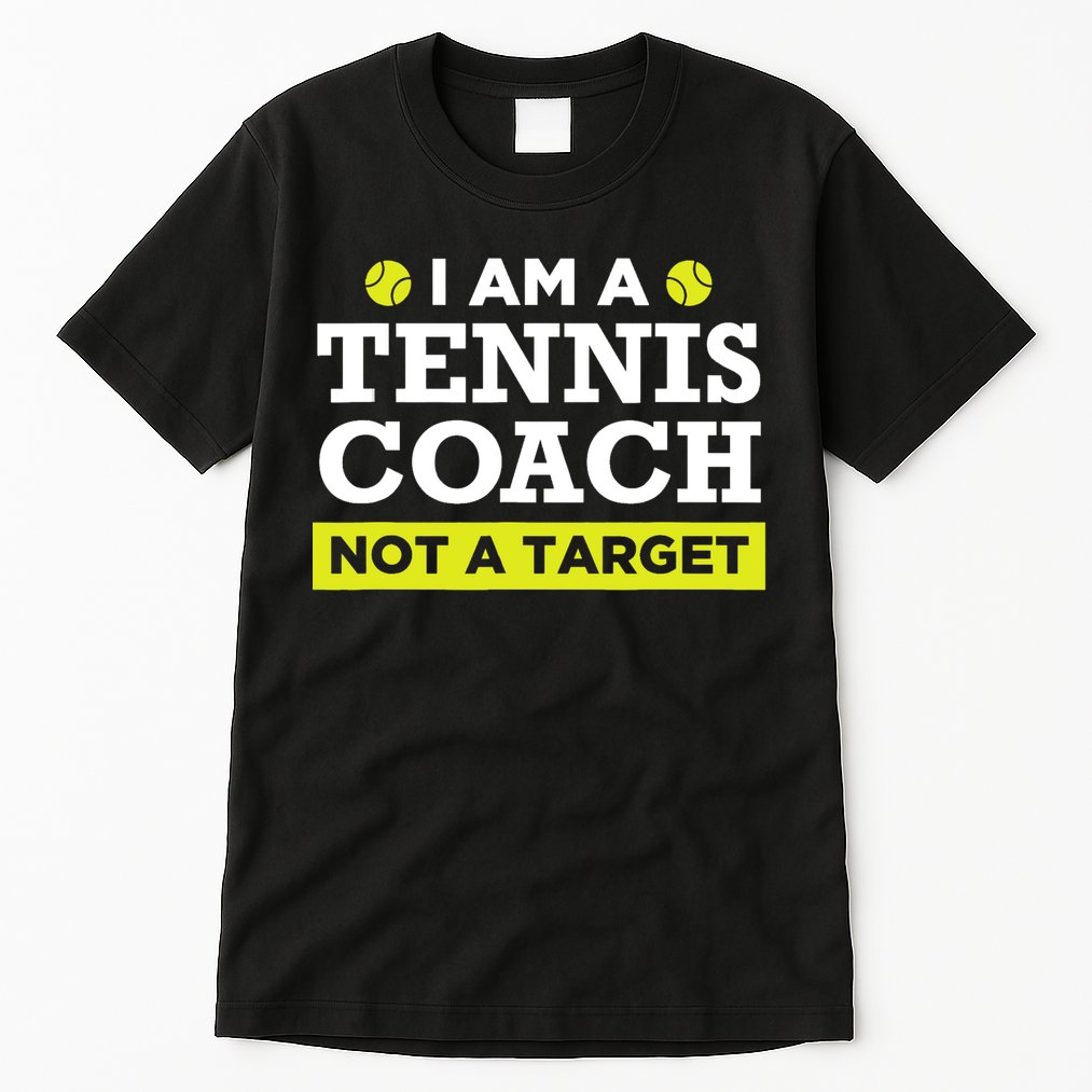 Funny Tennis Coach Gift Not A Target TShirt Tall T-Shirt