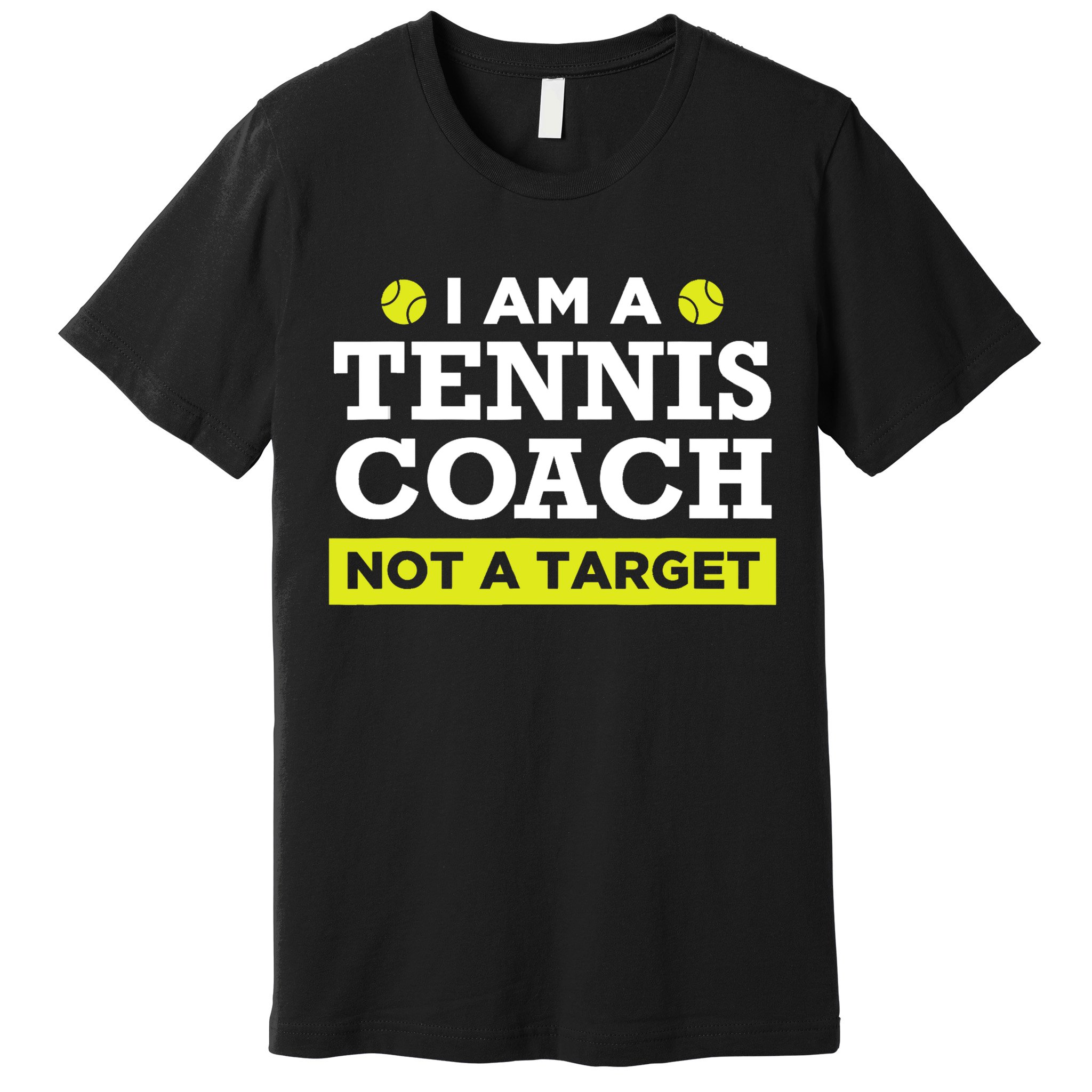 Funny Tennis Coach Gift Not A Target TShirt Premium T-Shirt