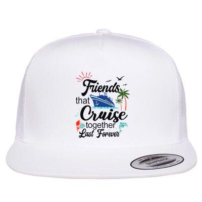 Friends That Cruise Together Last Forever Ship Crusing Flatbill Hat