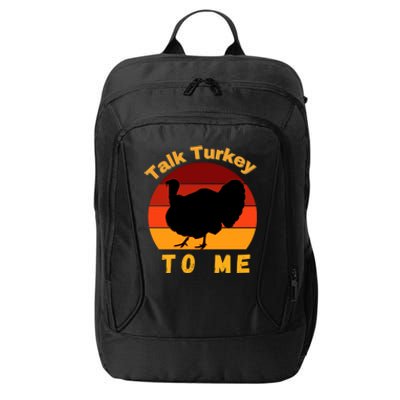 Funny Thanksgiving Cool Gift Retro Turkey Talk Turkey To Me Funny Gift City Backpack