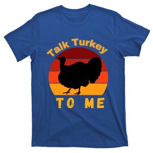 Funny Thanksgiving Cool Gift Retro Turkey Talk Turkey To Me Funny Gift T-Shirt