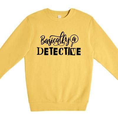 Funny True Crime S Basically A Detective Gift Premium Crewneck Sweatshirt