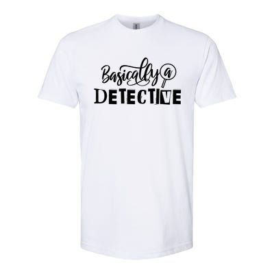 Funny True Crime S Basically A Detective Gift Softstyle CVC T-Shirt