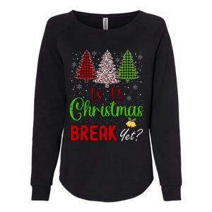 Funny Teacher Christmas Is It Christmas Break Yet Xmas Cool Gift Womens California Wash Sweatshirt