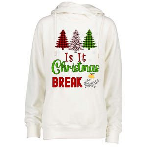 Funny Teacher Christmas Is It Christmas Break Yet Xmas Cool Gift Womens Funnel Neck Pullover Hood