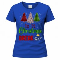 Funny Teacher Christmas Is It Christmas Break Yet Xmas Cool Gift Women's T-Shirt