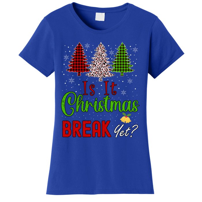 Funny Teacher Christmas Is It Christmas Break Yet Xmas Cool Gift Women's T-Shirt