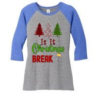 Funny Teacher Christmas Is It Christmas Break Yet Xmas Cool Gift Women's Tri-Blend 3/4-Sleeve Raglan Shirt