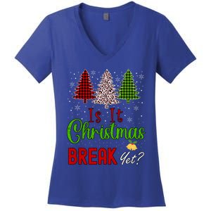 Funny Teacher Christmas Is It Christmas Break Yet Xmas Cool Gift Women's V-Neck T-Shirt