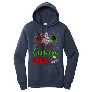 Funny Teacher Christmas Is It Christmas Break Yet Xmas Cool Gift Women's Pullover Hoodie