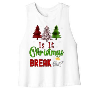 Funny Teacher Christmas Is It Christmas Break Yet Xmas Cool Gift Women's Racerback Cropped Tank