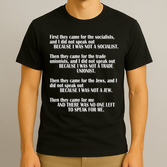 First They Came For The Socialists No One Left To Speak Poem  T-Shirt