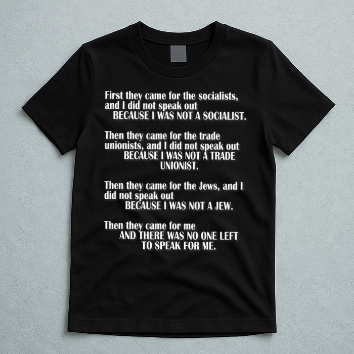 First They Came For The Socialists No One Left To Speak Poem  T-Shirt