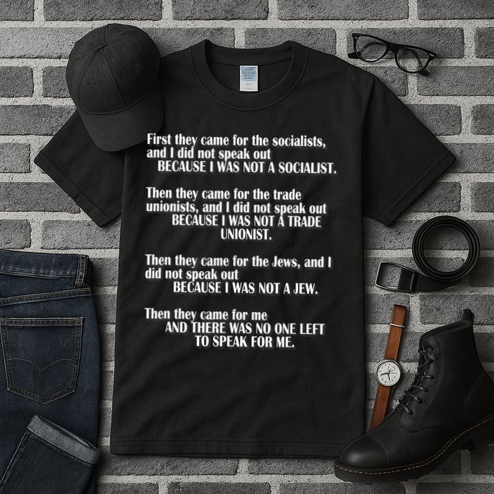 First They Came For The Socialists No One Left To Speak Poem  Tall T-Shirt